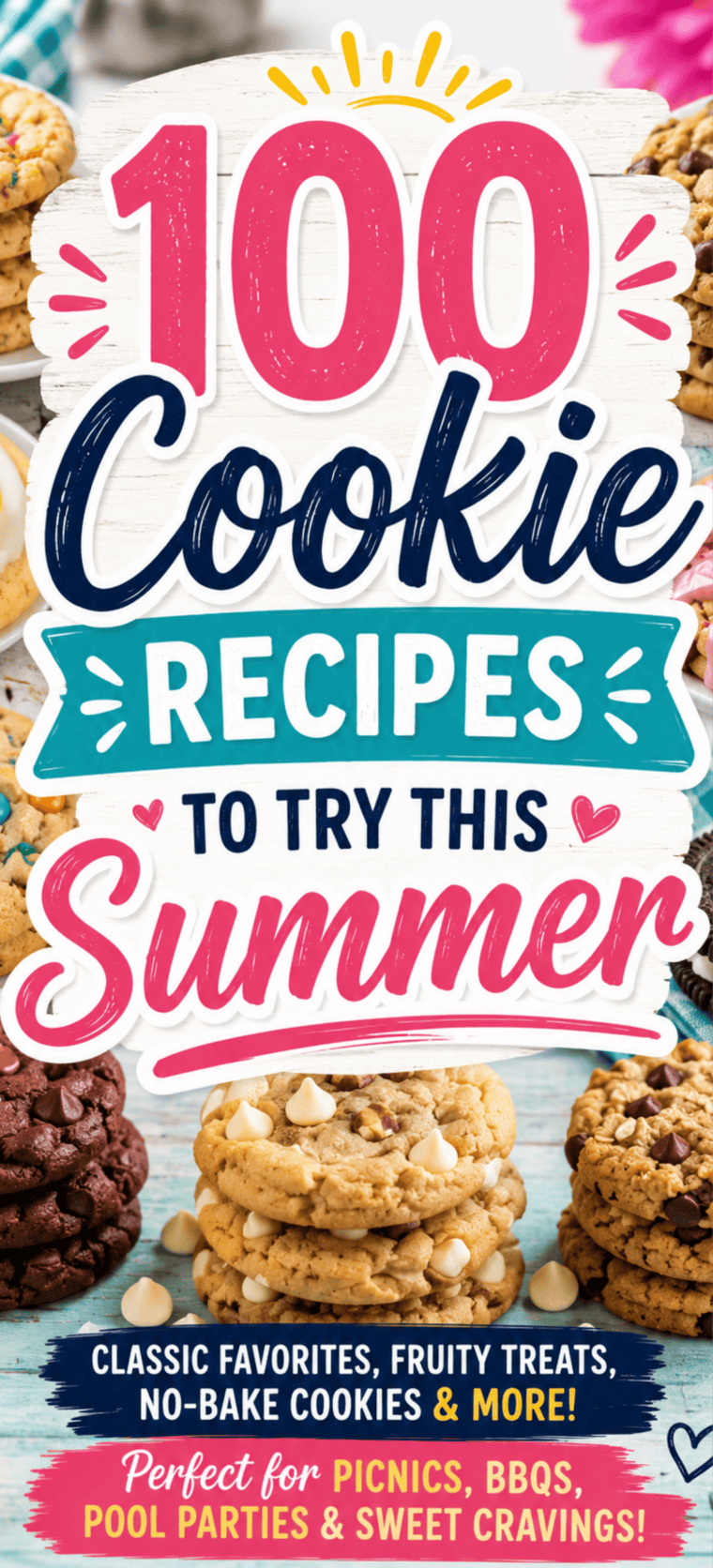 100 Cookie Recipes To Try This Summer