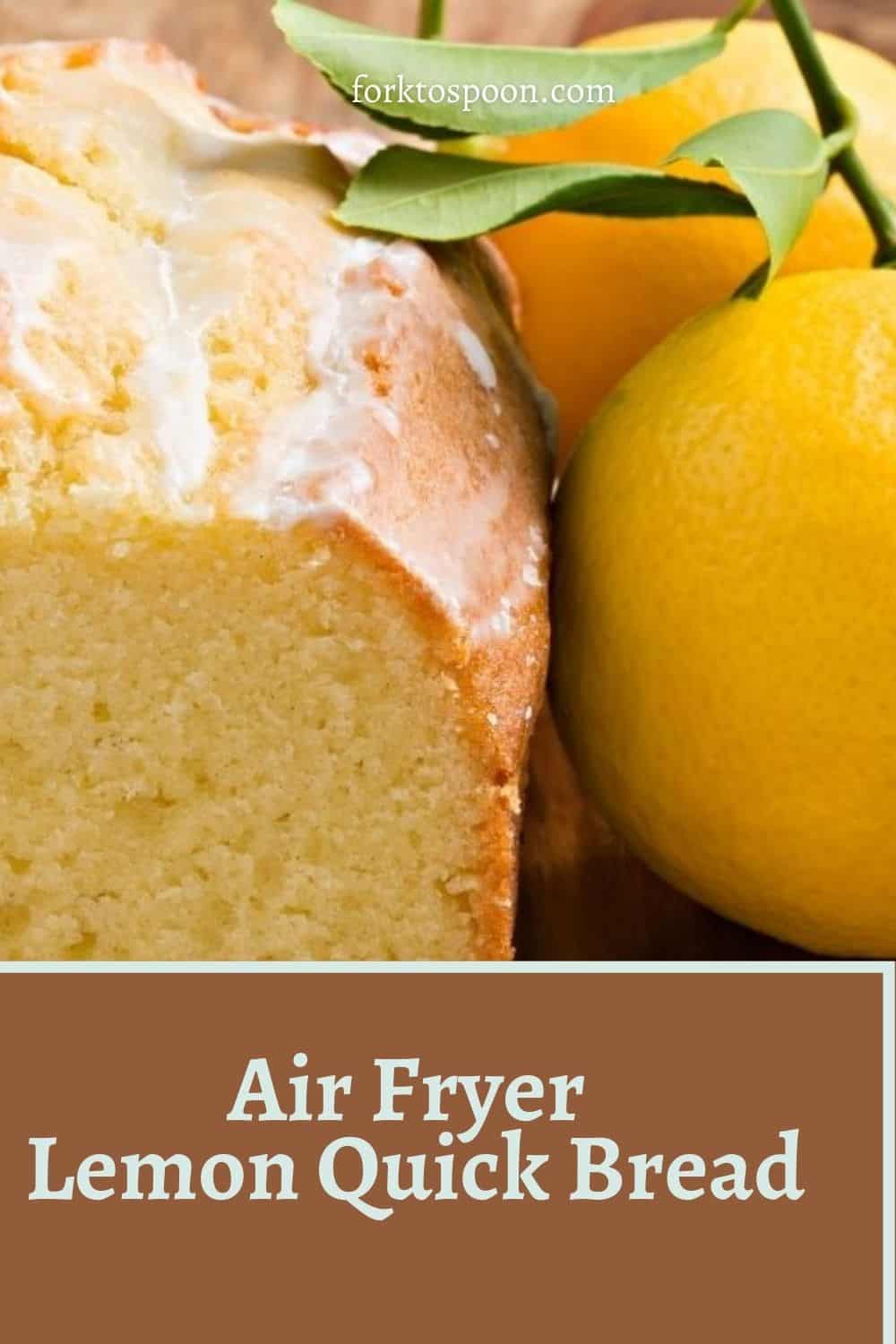 Air Fryer Lemon Quick Bread