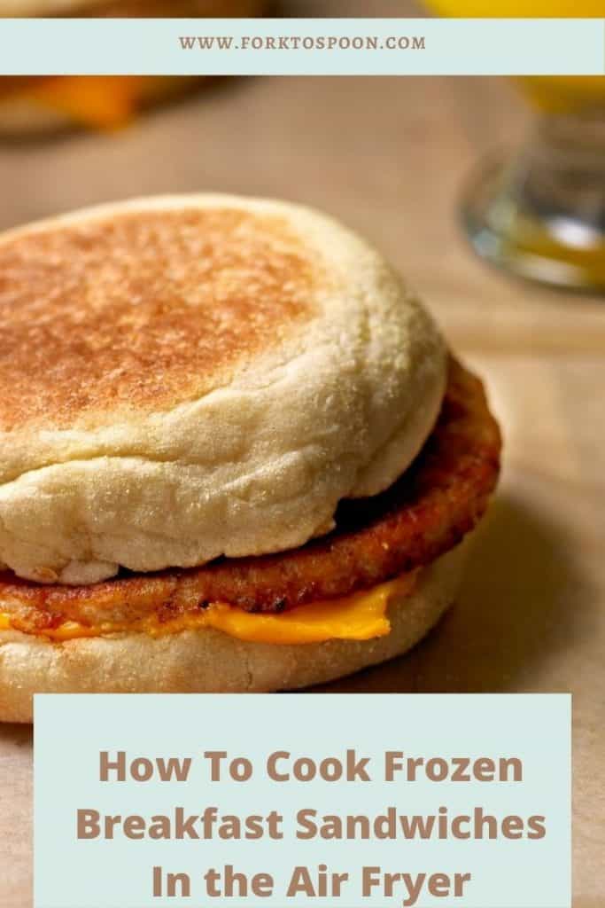 HOW TO COOK FROZEN BREAKFAST SANDWICHES IN THE AIR FRYER