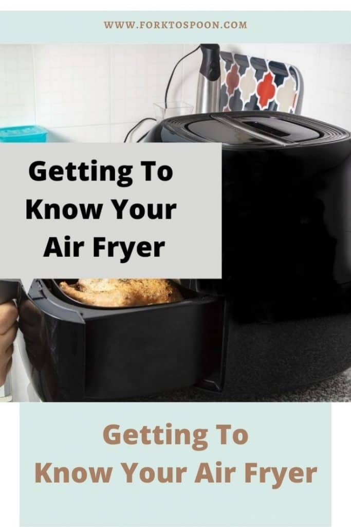 Getting To Know Your Air Fryer