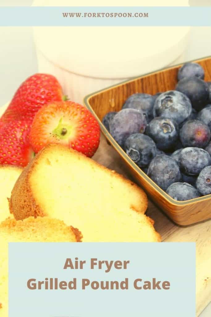 Air Fryer Grilled Pound Cake