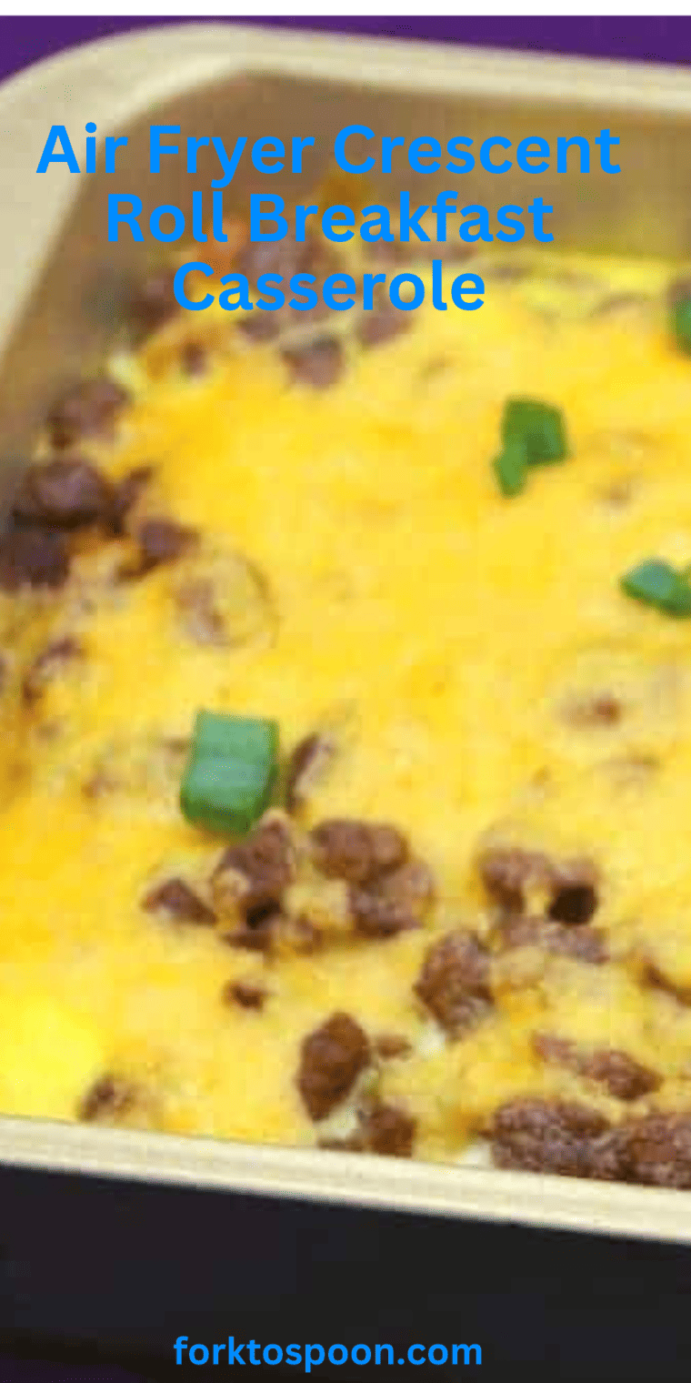 Air Fryer Crescent Roll Breakfast Casserole