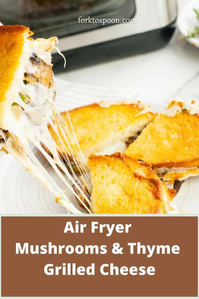 Air Fryer Mushrooms & Thyme Grilled Cheese