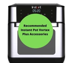 Recommended Instant Pot Vortex Plus Accessories