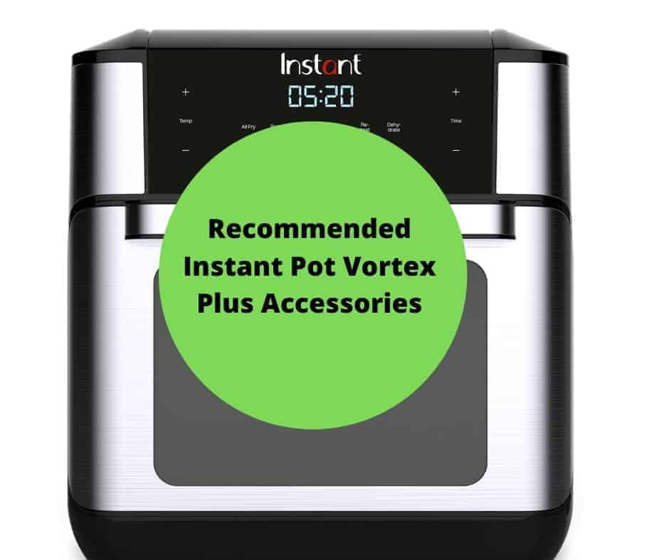 Recommended Instant Pot Vortex Plus Accessories