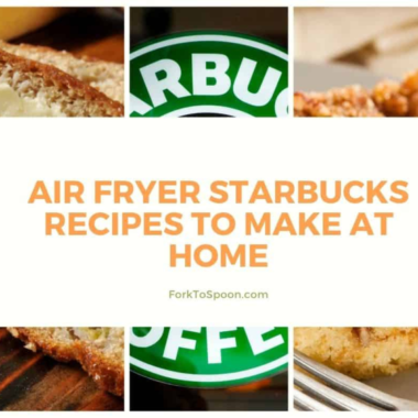Air Fryer Starbucks Recipes to Make at Home