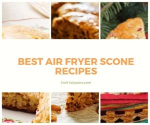 Best Air Fryer Scone Recipes