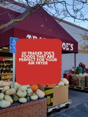 20 TRADER JOE’S FOODS THAT ARE PERFECT FOR YOUR AIR FRYER