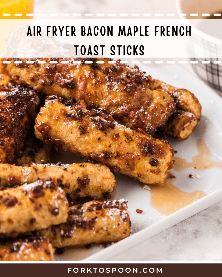 Air Fryer Bacon Maple French Toast Sticks