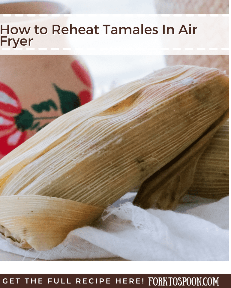 How to Reheat Tamales In Air Fryer
