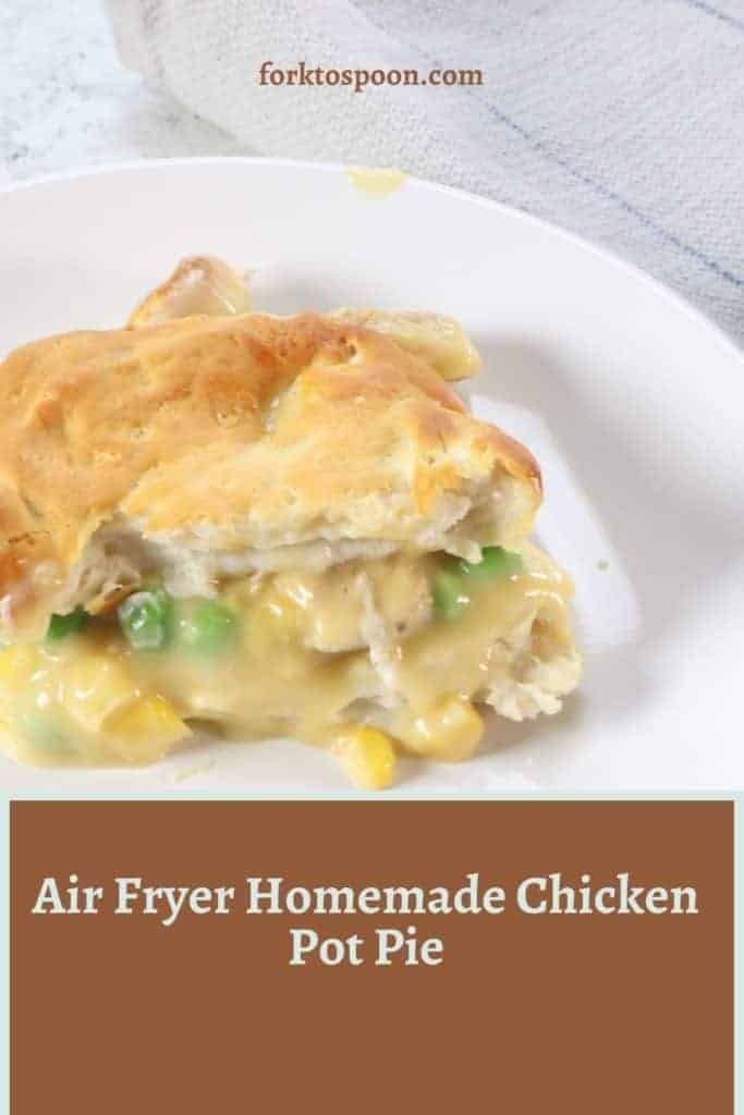 Pot pie in air fryer with overlay text reading "Air Fryer Homemade Chicken Pot Pie"