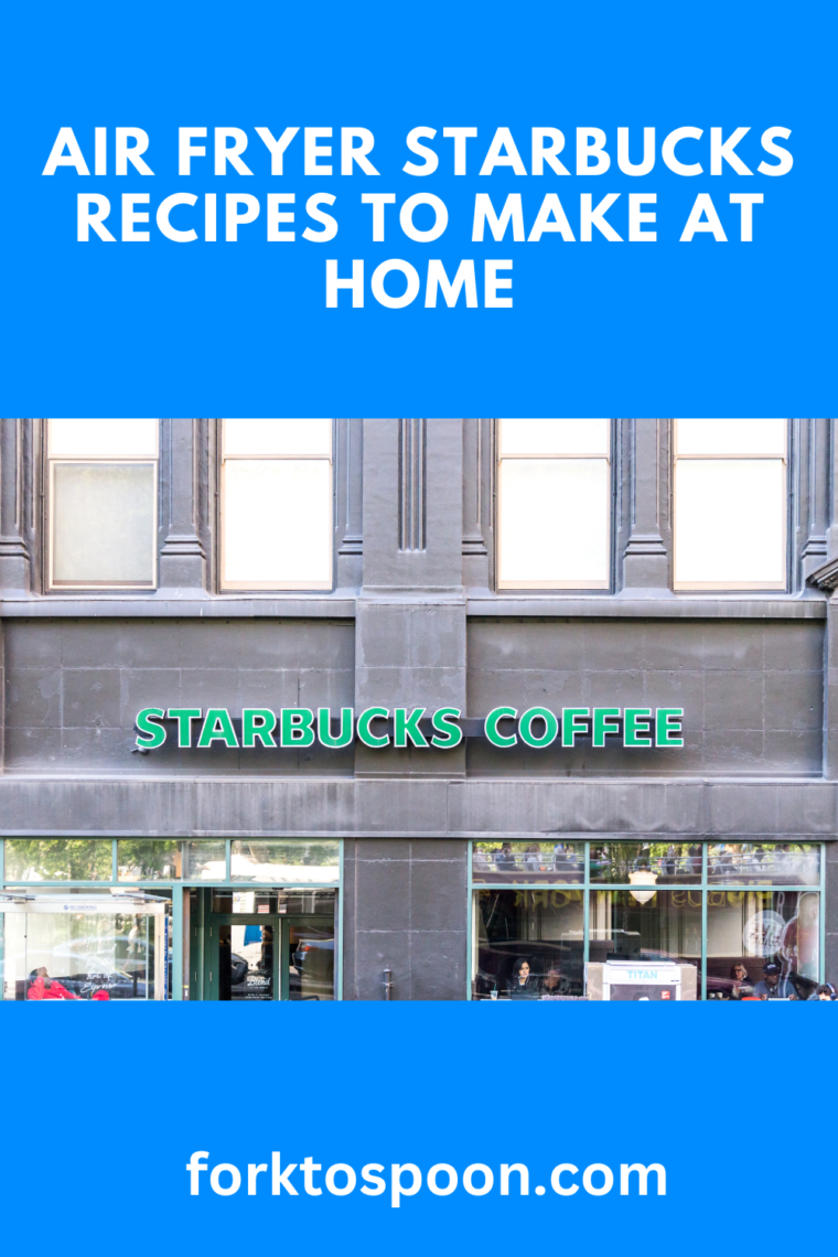 Air Fryer Starbucks Recipes to Make at Home