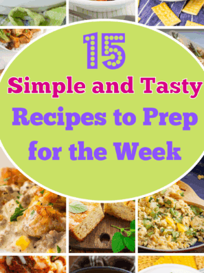 15+ Simple and Tasty Recipes to Prep for the Week