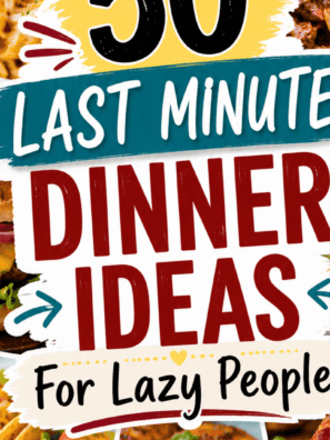 50 Last Minute Dinner Ideas For Lazy People