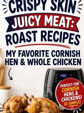 Crispy Skin, Juicy Meat: My Favorite Cornish Hen & Whole Chicken Roast Recipes