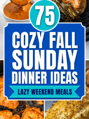 75 Cozy Fall Sunday Dinner Ideas for Lazy Weekend Meals