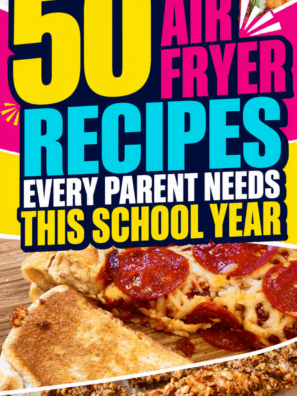 50 Air Fryer Recipes Every Parent Needs This school year